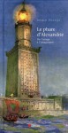 Le phare d'Alexandrie: De l'image à l'imaginaire - Ahmed Youssef