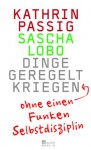 Dinge Geregelt Kriegen Ohne Einen Funken Selbstdisziplin - Sascha Lobo, Kathrin Passig