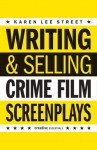 Writing & Selling Crime Film Screenplays - Karen Lee Street