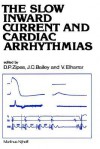 The Slow Inward Current and Cardiac Arrhythmias - Douglas P. Zipes