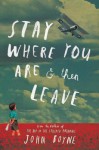 Stay Where You Are and Then Leave - John Boyne