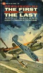 The First And The Last: The German Fighter Force In World War II - Adolf Galland