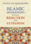 Islamic Awakening Between Rejection and Extremism - Yusuf al-Qaradawi