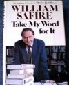 Take My Word for It: More on Language from William Safire - William Safire