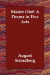 Master Olof: A Drama in Five Acts - August Strindberg