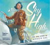 Sky High: The True Story of Maggie Gee - Marissa Moss, Carl Angel