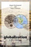 Globalization: A Short History - Jürgen Osterhammel, Niels P. Petersson, Dona Geyer