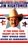 If the Gods Had Meant Us to Vote They Would Have Given Us Candidates - Jim Hightower