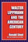 Walter Lippmann and the American Century - Ronald Steel