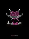 DomiKNITrix: Whip Your Knitting Into Shape - Jennifer Stafford