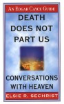 Death Does Not Part Us: Conversations With Heaven - Elsie R. Sechrist