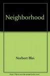 Neighborhood - Norbert Blei