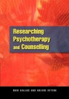 Researching Psychotherapy and Counselling - Rudi Dallos, Arlene Vetere