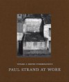 Toward a Deeper Understanding: Paul Strand at Work - Paul Strand