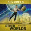 Guys Read: Other Worlds (Audio) - Jon Scieszka, Tom Angleberger, Eric S. Nylund, D.J. MacHale