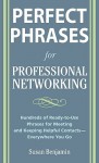 Perfect Phrases for Professional Networking: Hundreds of Ready-To-Use Phrases for Meeting and Keeping Helpful Contacts - Everywhere You Go - Susan Benjamin