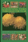 Gardening Tasks Through the Year: A Practical Guide to Year-Round Success in Your Garden, Shown in Over 125 Photographs - Andrew Mikolajski