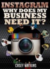 Instagram: Why Does My Business Need It? (Social Media Series) - Casey Watkins