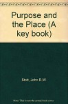 Purpose and the Place (A key book) - John R.W. Stott