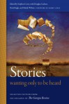 Stories Wanting Only to Be Heard: Selected Fiction from Six Decades of The Georgia Review - Stephen Corey, Douglas Carlson, David Ingle, Mindy Wilson, Barry Lopez