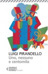 Uno, nessuno e centomila - Luigi Pirandello, Remo Bodei, Ugo M. Olivieri