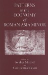 Patterns in the Economy of Roman Asia Minor - Stephen Mitchell, Constantina Katsari