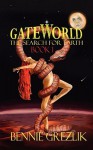 Gateworld: The Search for Earth Book 1 - Bennie Grezlik