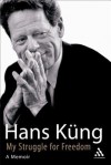 My Struggle for Freedom: An Autobiography - Hans Küng