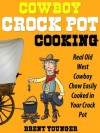 Cowboy Crock Pot Cooking - Brent Younger