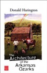 The Architecture of the Arkansas Ozarks (Stay More) - Donald Harington