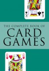 Complete Book of Card Games - Peter Arnold