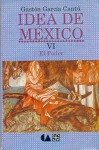 Idea de M'Xico, VI: El Poder - Gastn Garc-A Cant, Fondo de Cultura Economica