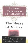 Heart of Matter - Pierre Teilhard de Chardin