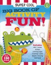 Super Cool Big Book of Activity Fun! - Gary H. Koltookian, Sandy Phan, Katelyn Burke