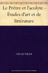 Le Prêtre et l'acolyte - Études d'art et de littérature (French Edition) - Oscar Wilde