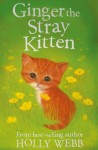 Ginger the Stray Kitten (Holly Webb Animal Stories) - Holly Webb, Sophy Williams