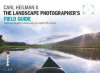 The Landscape Photographers Field Guide - Carl E. Heilman II