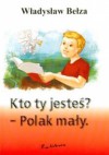 Katechizm polskiego dziecka/Kto Ty jesteś - Władysław Bełza