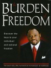 Burden of Freedom: Discover the Keys to Your Individual and National Freedom - Myles Munroe