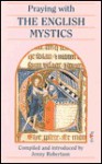 Praying with the English Mystics - Jenny Robertson