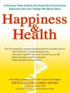 Happiness & Health: 9 Choices That Unlock the Powerful Connection Between the Twothings We Want Most - Rick Foster