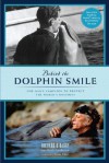 Behind the Dolphin Smile: One Man's Campaign to Protect the World's Dolphins - Richard O'Barry, Keith Coulbourn, Susan Casey