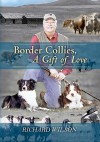 Border Collies, a Gift of Love - Richard Wilson