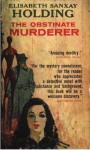 The Obstinate Murderer - Elisabeth Sanxay Holding