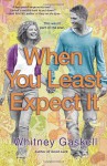 When You Least Expect It: A Novel - Whitney Gaskell