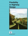 Flexibility in Highway Design - U.S. Department of Transportation, Federal Highway Administration