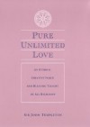 Pure Unlimited Love - John Marks Templeton