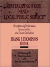 Revitalizing State and Local Public Service: Strengthening Performance, Accountability, and Citizen Confidence - Frank J. Thompson