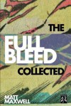 The Collected Full Bleed - Matt Maxwell, Marc Mason