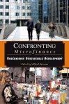 Confronting Microfinance: Undermining Sustainable Development - Milford Bateman